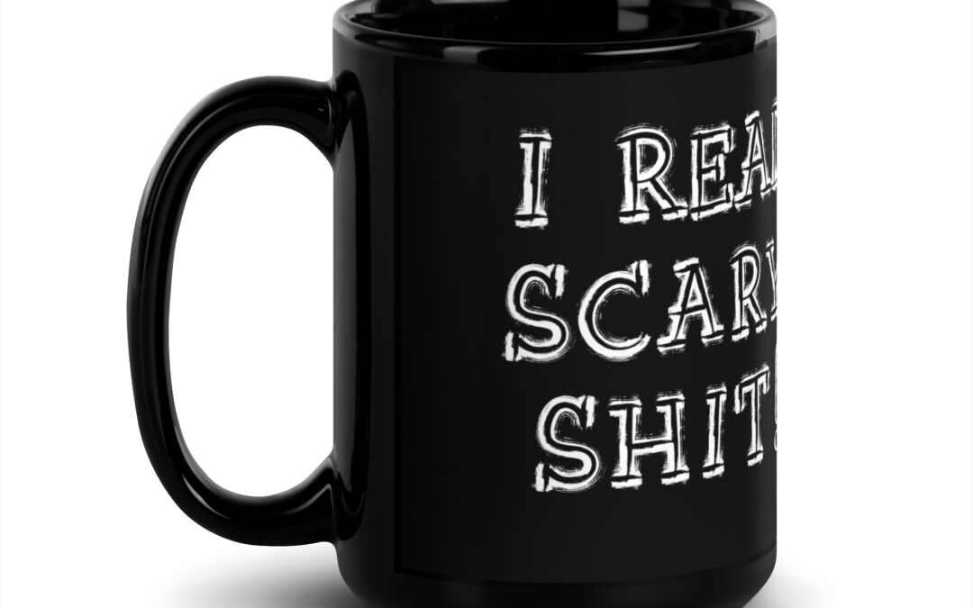 ‘I Read Scary Shit’ Mug Now Available!